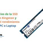 Beneficios de la SSD NV2 de Kinsgton y mejora el rendimiento de tu PC o Laptop